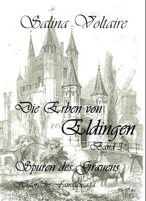 Die Erben von Eldingen Band 3 - Spuren des Grauens - Historische Familiensaga