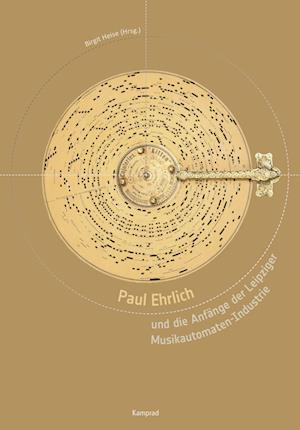 Paul Ehrlich und die Anfänge der Leipziger Musikautomaten-Industrie