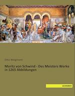 Moritz von Schwind - Des Meisters Werke in 1265 Abbildungen