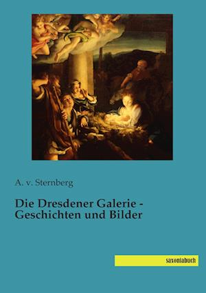 Die Dresdener Galerie - Geschichten und Bilder