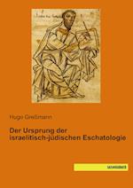 Der Ursprung der israelitisch-jüdischen Eschatologie