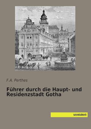 Führer durch die Haupt- und Residenzstadt Gotha