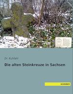 Die alten Steinkreuze in Sachsen