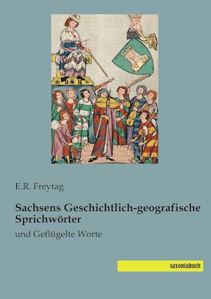 Sachsens Geschichtlich-geografische Sprichwörter