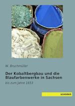 Der Kobaltbergbau und die Blaufarbenwerke in Sachsen