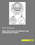 Über die Uhren im Bereich der islamischen Kultur