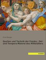 Quellen und Technik der Fresko-, Oel- und Tempera-Malerei des Mittelalters