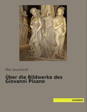 Über die Bildwerke des Giovanni Pisano