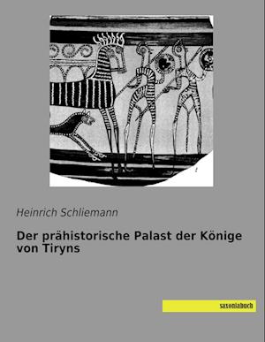 Der prähistorische Palast der Könige von Tiryns