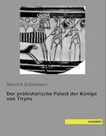 Der prähistorische Palast der Könige von Tiryns