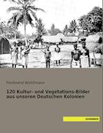 120 Kultur- und Vegetations-Bilder aus unseren Deutschen Kolonien