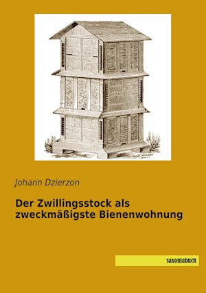 Der Zwillingsstock als zweckmäßigste Bienenwohnung