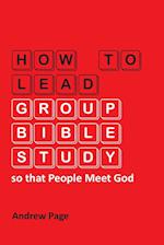 How to Lead Group Bible Study so that People Meet God 