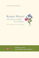 Kaspar Hauser - Das einzige Geschöpf seiner Gattung