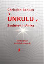 Unkulu - Zauberer in Afrika - Drittes Buch: Licht bricht durch