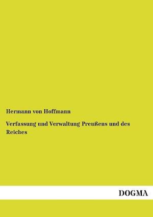 Verfassung und Verwaltung Preußens und des Reiches