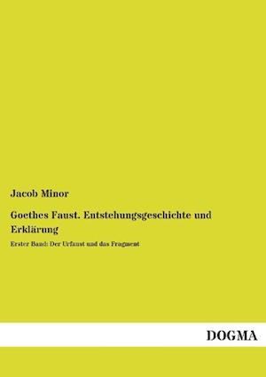 Goethes Faust. Entstehungsgeschichte und Erklärung