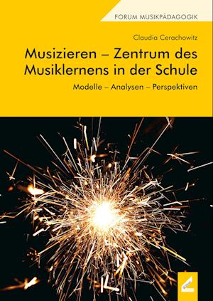 Musizieren - Zentrum des Musiklernens in der Schule