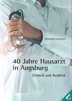 40 Jahre Hausarzt in Augsburg