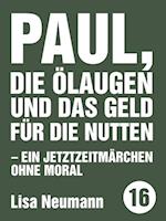 Paul, die Ölaugen und das Geld für die Nutten