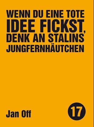 Wenn du eine tote Idee fickst, denk an Stalins Jungfernhäutchen