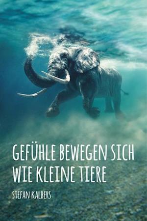 Gefühle bewegen sich wie kleine Tiere