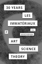 30 Years after Les Immatériaux
