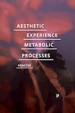 Aesthetic Experience of Metabolic Processes 
