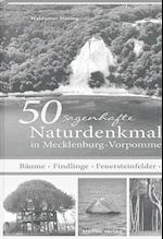 50 sagenhafte Naturdenkmale in Mecklenburg-Vorpommern