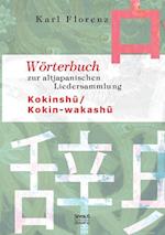 Wörterbuch Zur Altjapanischen Liedersammlung Kokinsh&#363; / Kokin-Wakash&#363;