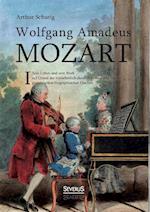 Wolfgang Amadeus Mozart. Sein Leben und sein Werk