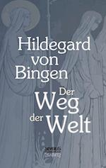 Der Weg der Welt: Visionen der Hildegard von Bingen