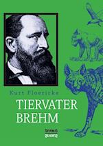 Alfred Brehm - Tiervater Brehm