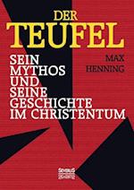 Der Teufel. Sein Mythos Und Seine Geschichte Im Christentum