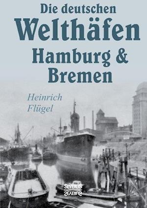 Die Deutschen Welthäfen Hamburg Und Bremen