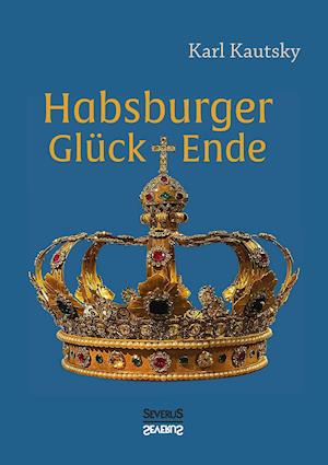 Habsburger Glück Und Ende