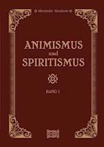 Animismus Und Spiritismus Band 1