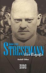 Gustav Ernst Stresemann. Eine Biographie.