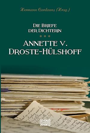 Briefe Der Dichterin Annette Von Droste-Hülshoff