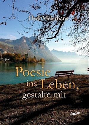 Poesie ins Leben, gestalte mit