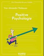 Das Übungsheft für gute Gefühle - Positive Psychologie