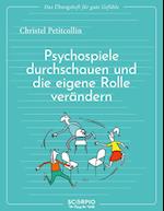 Das Übungsheft für gute Gefühle - Psychospiele durchschauen und die eigene Rolle verändern