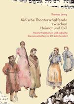 Jüdische Theaterschaffende zwischen Heimat und Exil