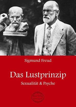 Sigmund Freud: Das Lustprinzip