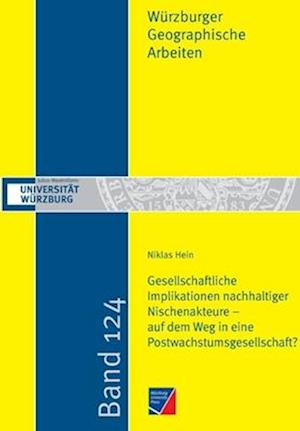 Gesellschaftliche Implikationen nachhaltiger Nischenakteure - auf dem Weg in eine Postwachstumsgesellschaft?