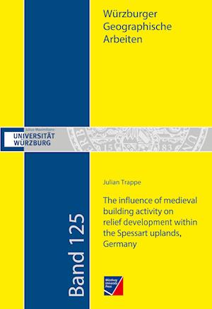 The influence of medieval building activity on relief development within the Spessart uplands, Germany