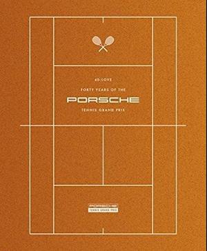 40 : Love - 40 Years of Porsche Tennis Grand Prix