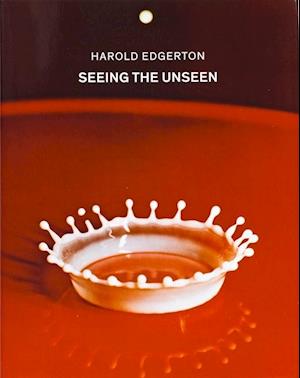 Harold Edgerton: Seeing the Unseen