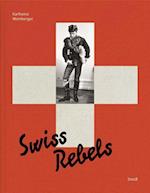 Karlheinz Weinberger: Swiss Rebels