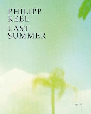 Philipp Keel: Last Summer